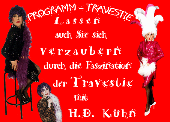 Travestie mit H.D. Kuehn Travestie mit H.D. Kuehn