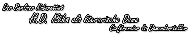 Der Berliner Kabarettist H. D. Kühn als literarische Dame Der Berliner Kabarettist H. D. Kühn als literarische Dame